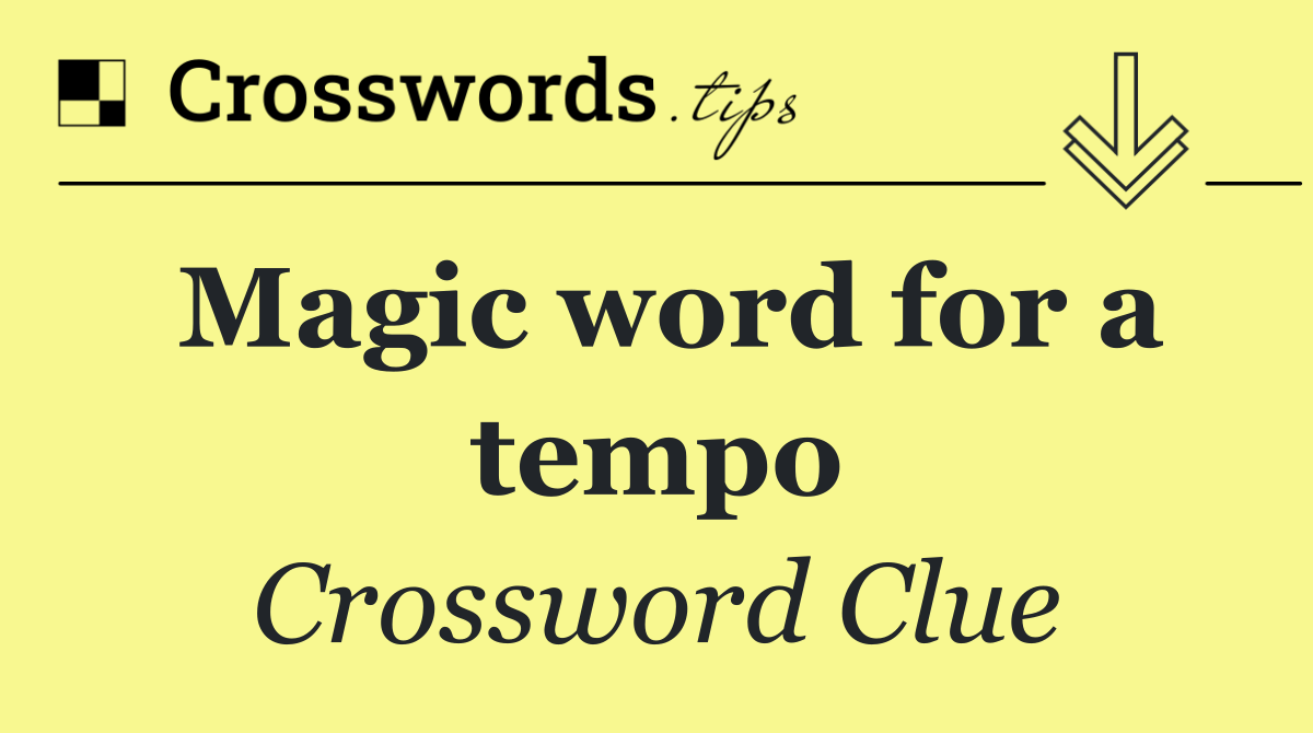 Magic word for a tempo