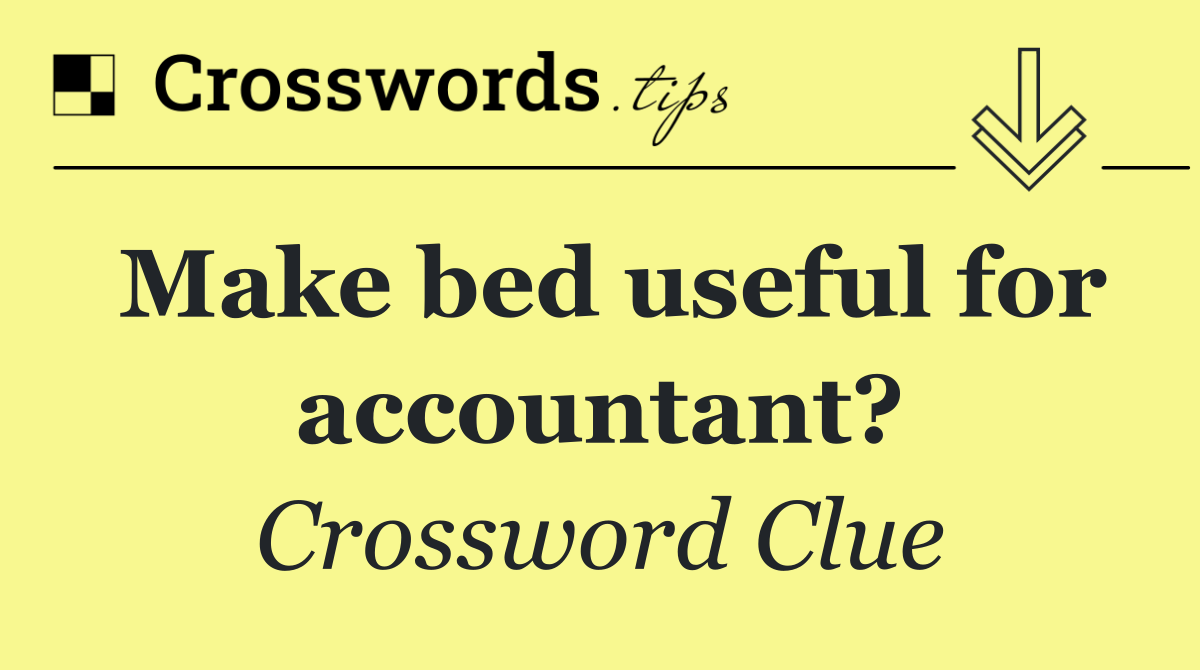 Make bed useful for accountant?