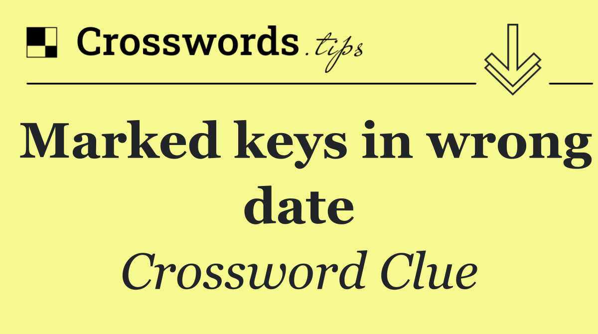 Marked keys in wrong date