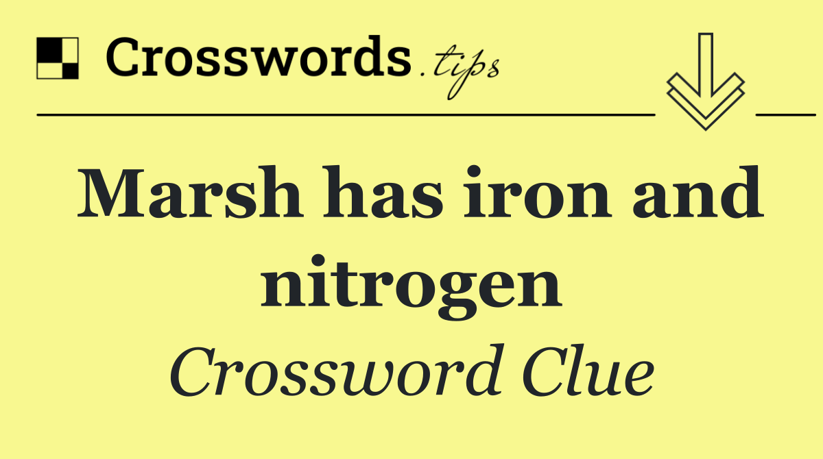 Marsh has iron and nitrogen