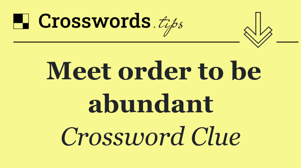 Meet order to be abundant