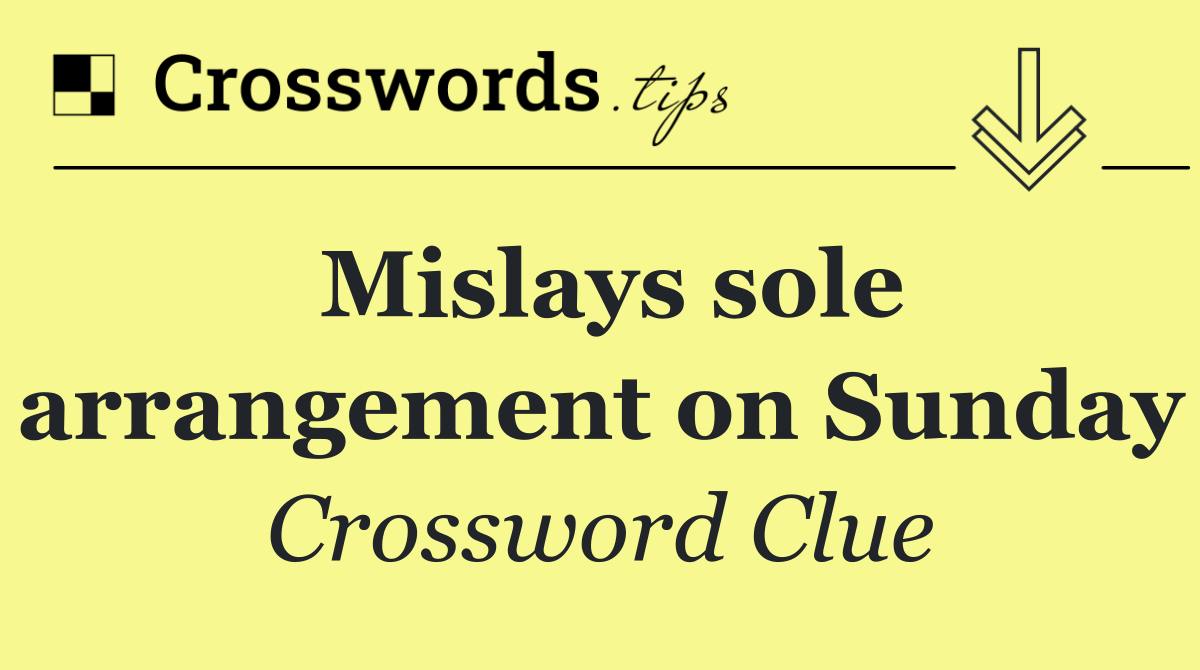 Mislays sole arrangement on Sunday