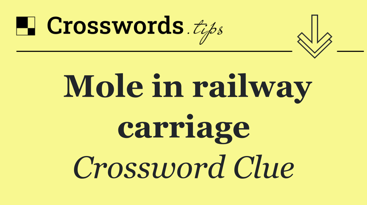 Mole in railway carriage