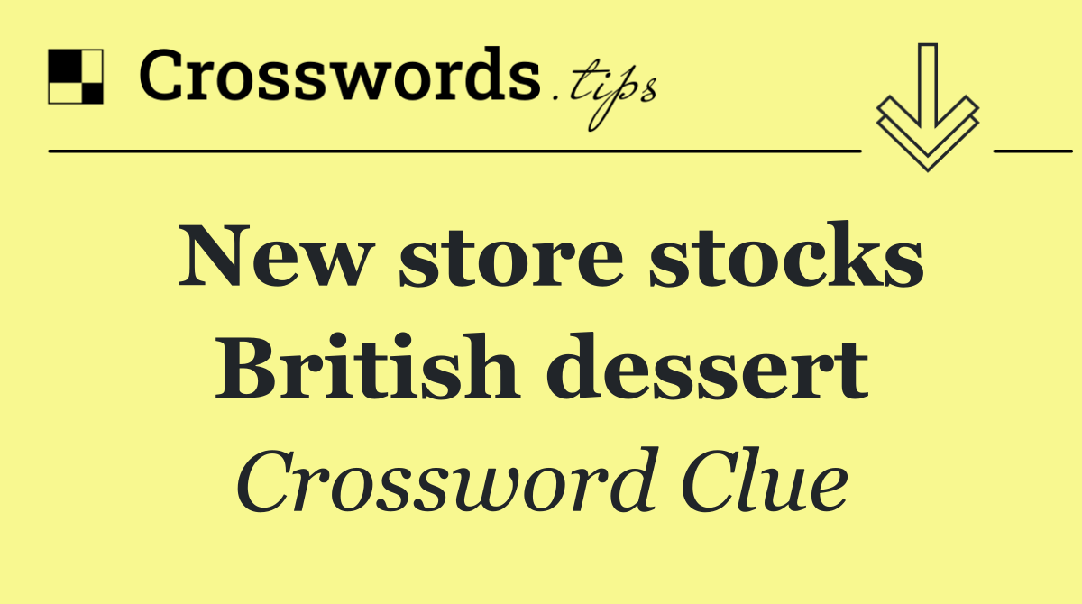 New store stocks British dessert