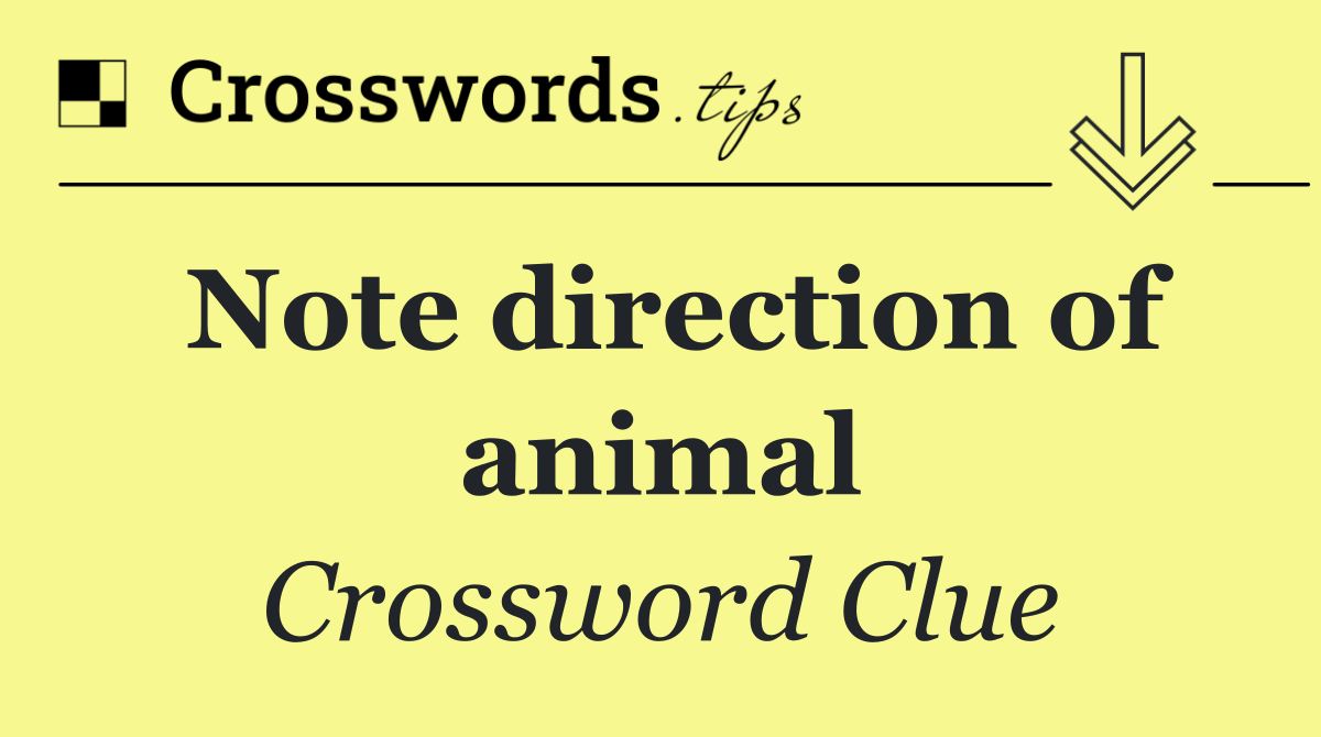 Note direction of animal