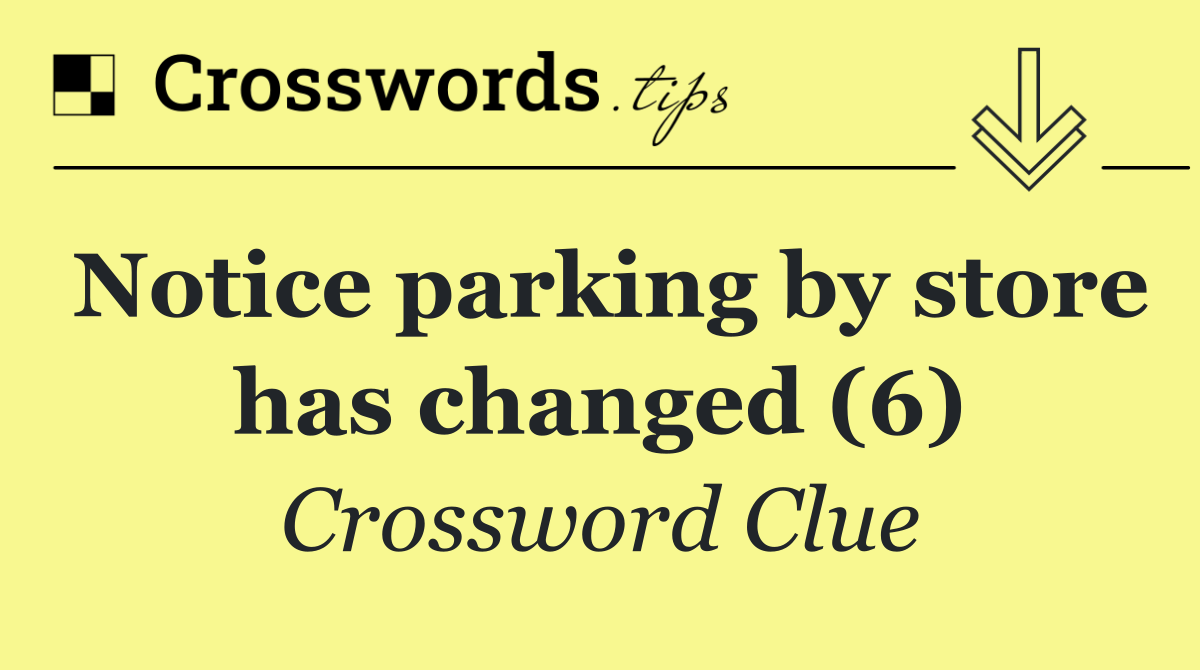 Notice parking by store has changed (6)