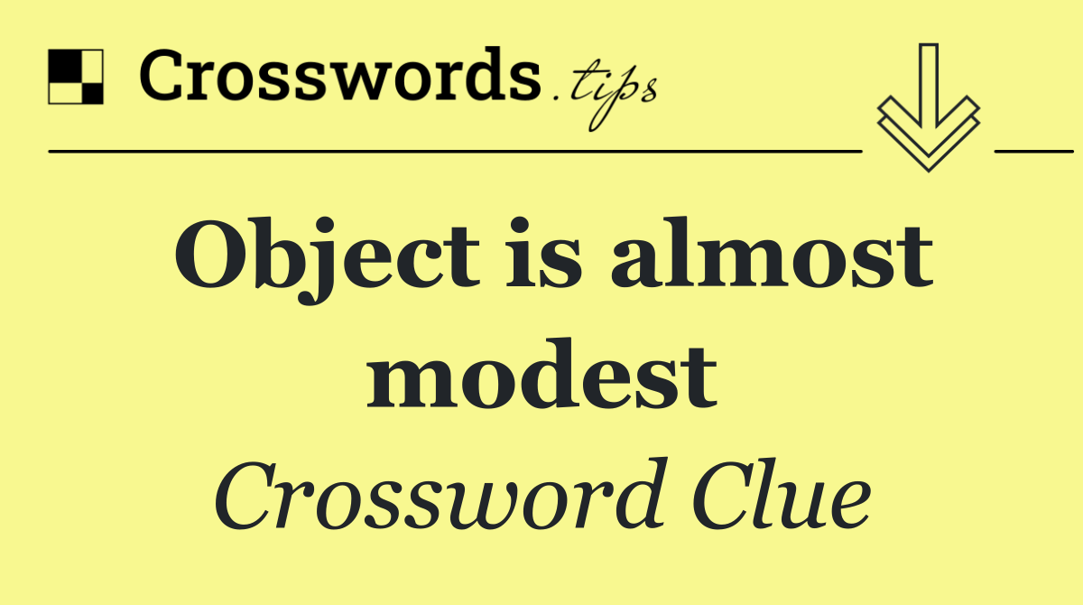 Object is almost modest