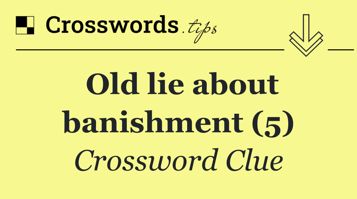 Old lie about banishment (5)