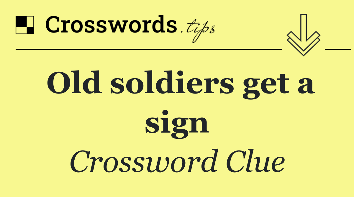 Old soldiers get a sign