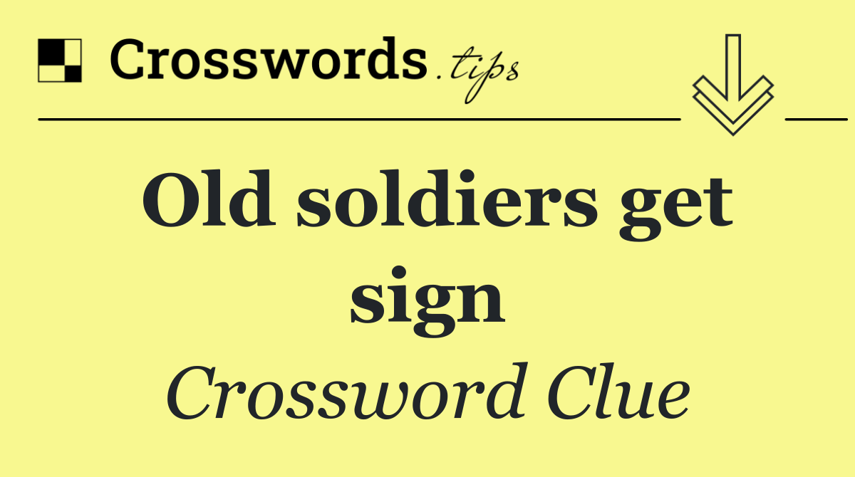 Old soldiers get sign