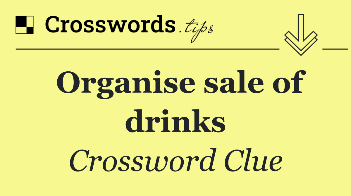 Organise sale of drinks