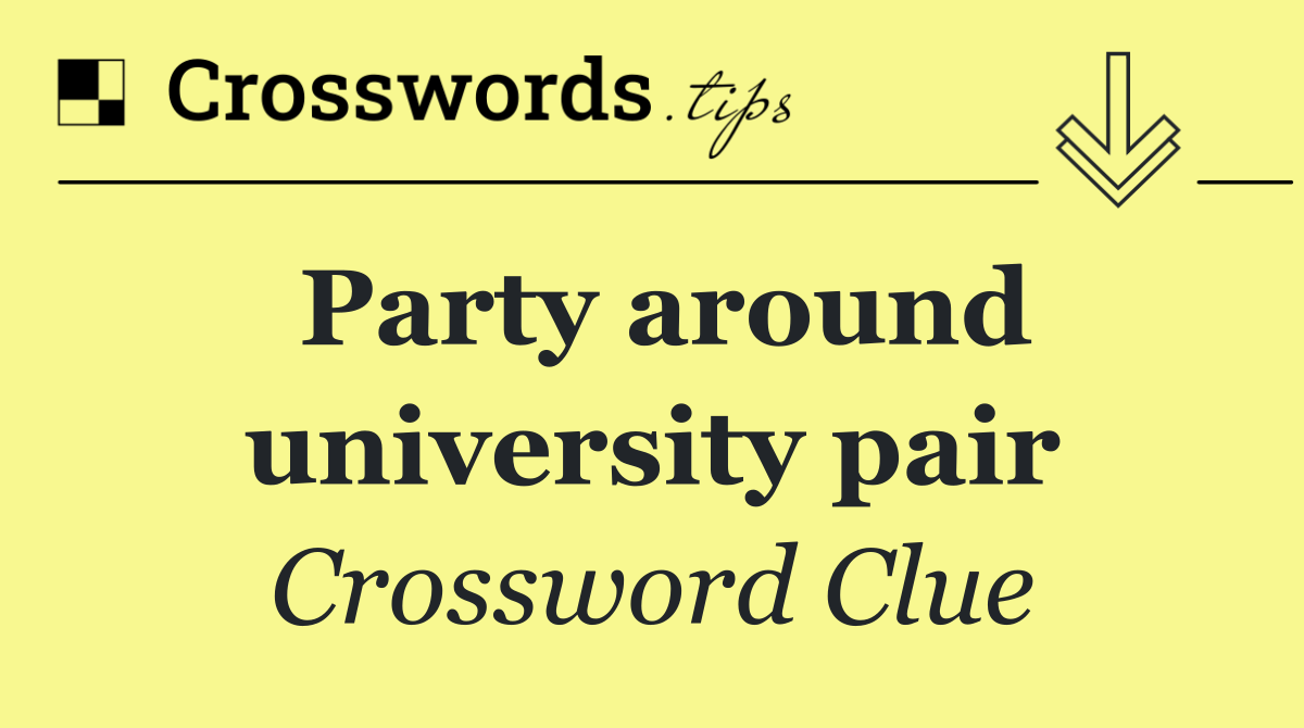 Party around university pair