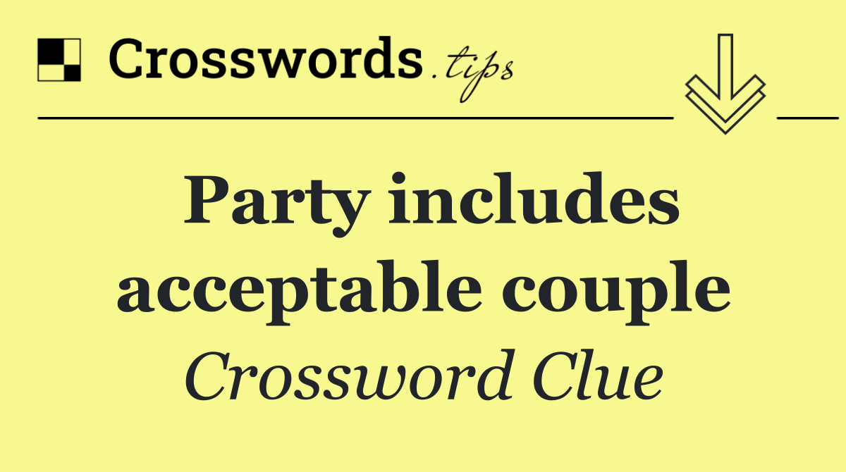 Party includes acceptable couple