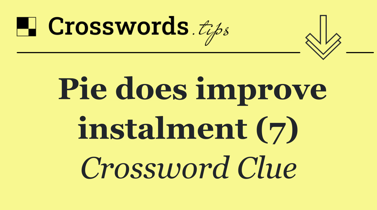 Pie does improve instalment (7)