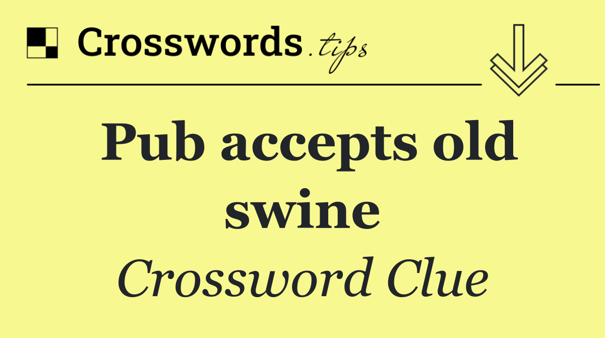 Pub accepts old swine