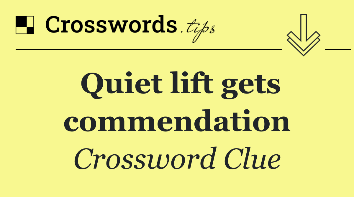 Quiet lift gets commendation