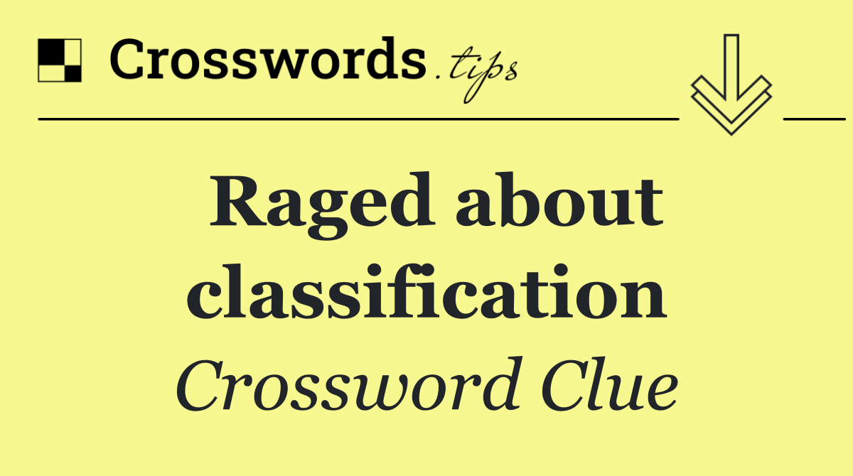 Raged about classification