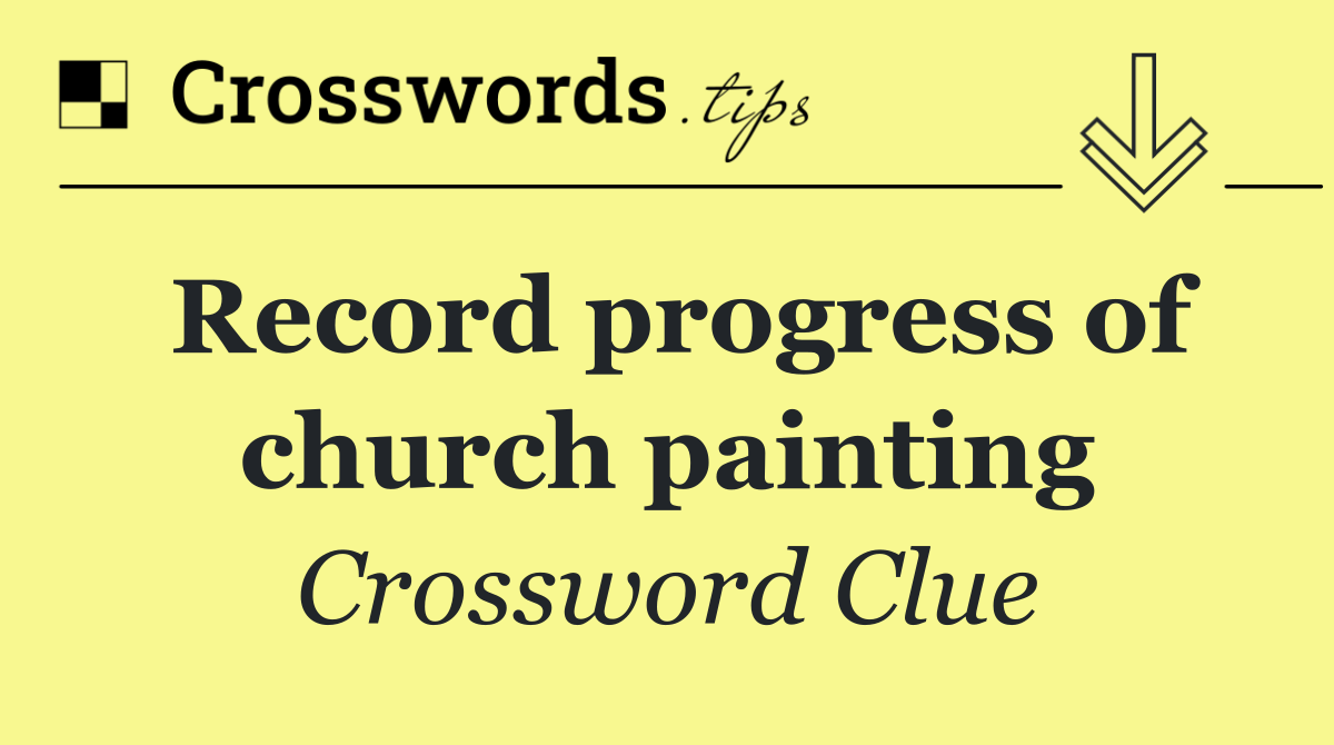 Record progress of church painting