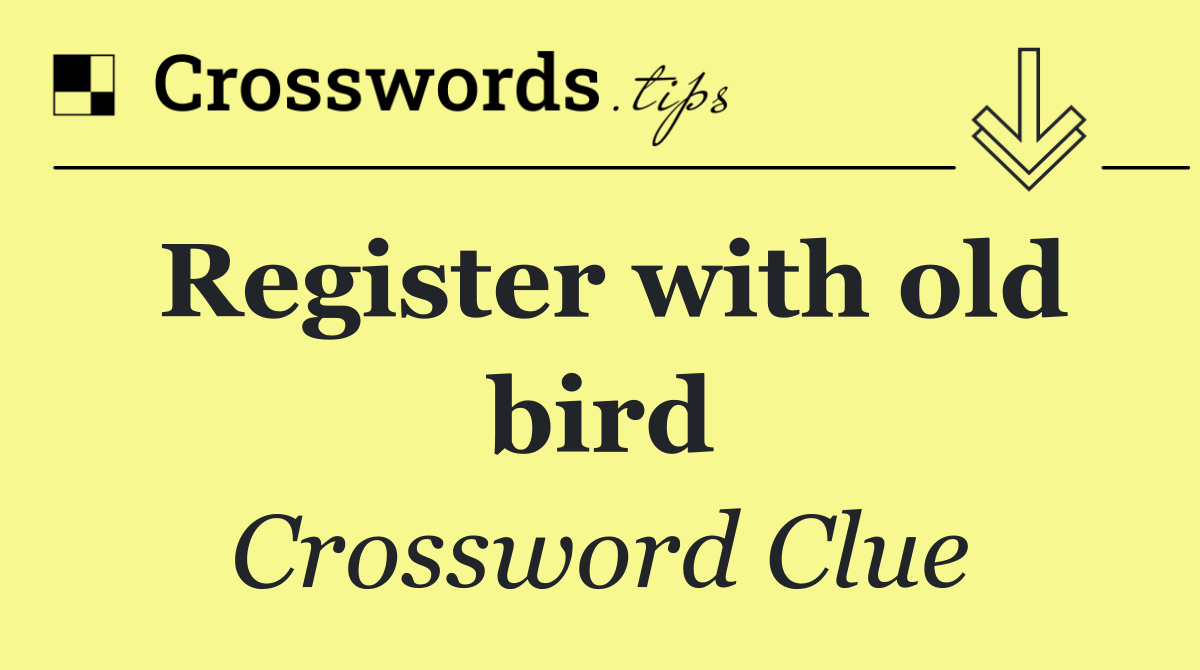 Register with old bird