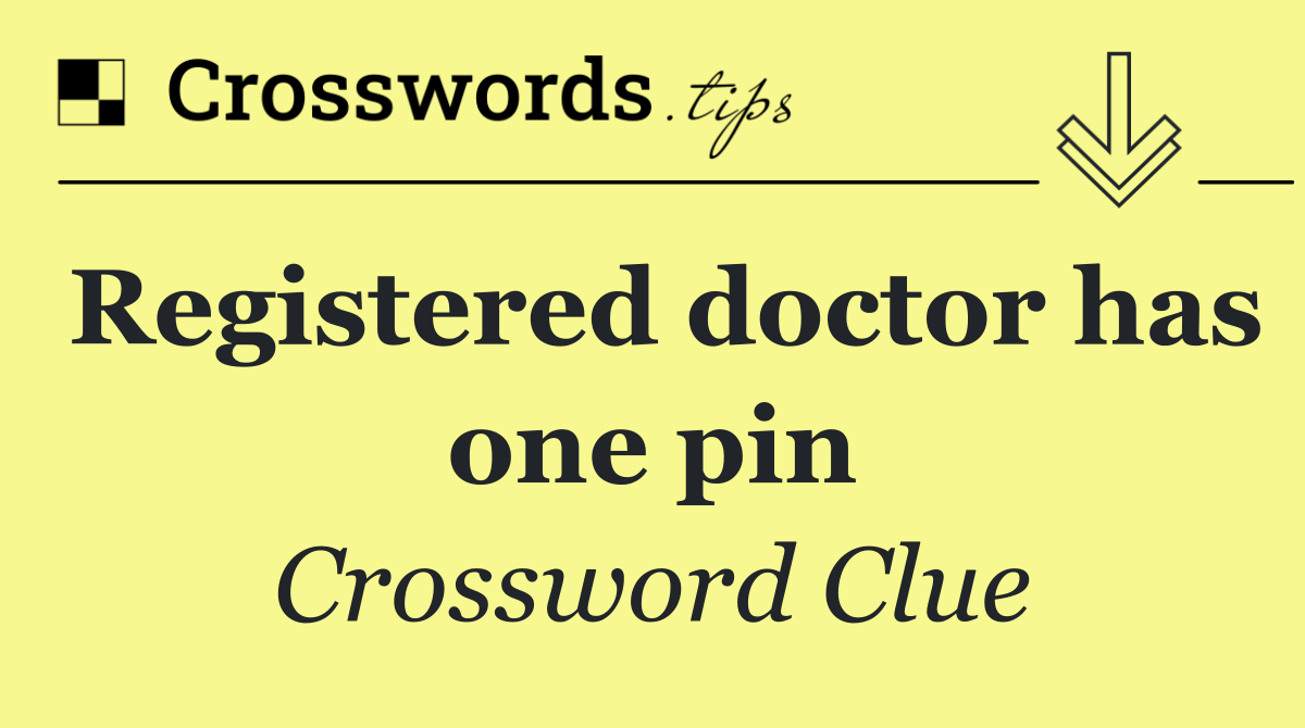 Registered doctor has one pin