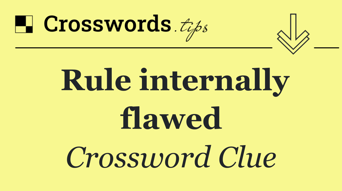 Rule internally flawed