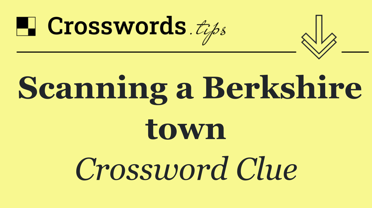 Scanning a Berkshire town