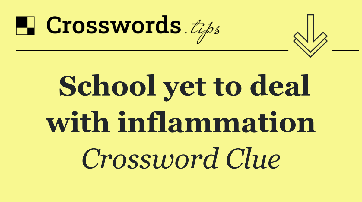 School yet to deal with inflammation
