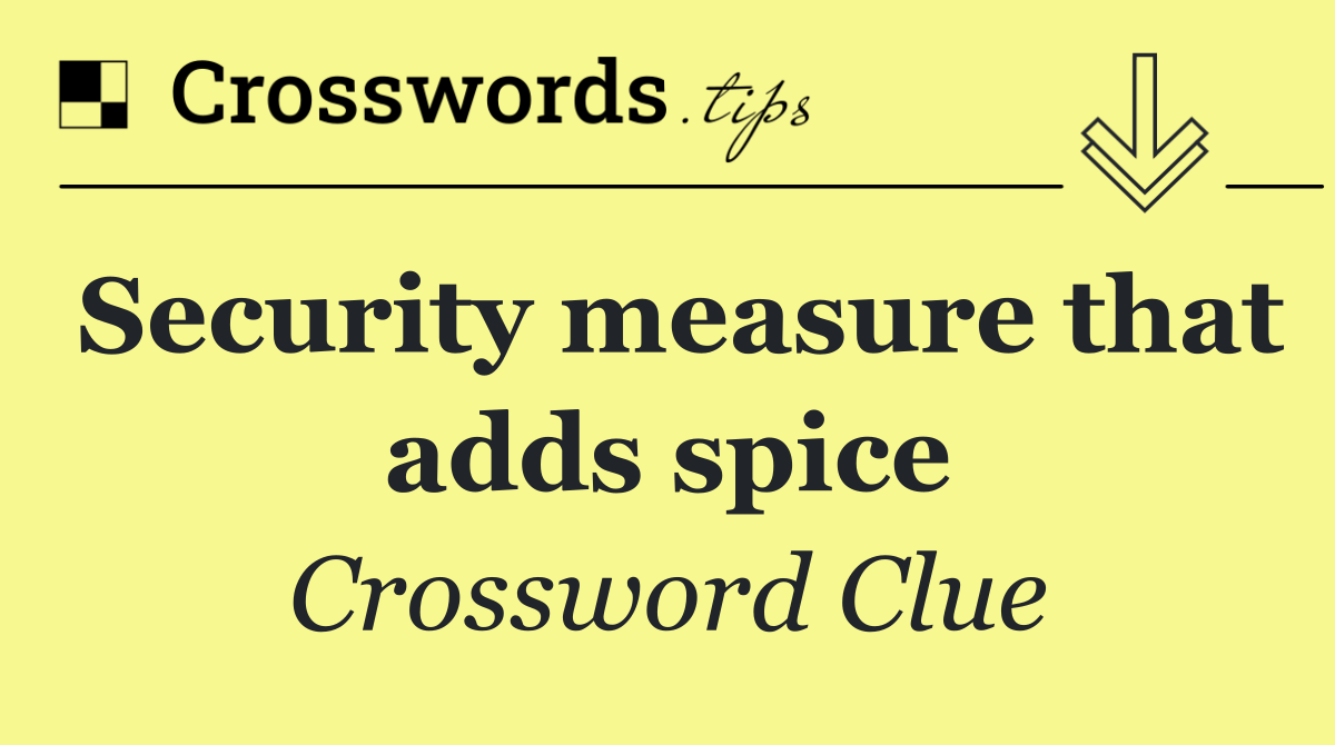 Security measure that adds spice