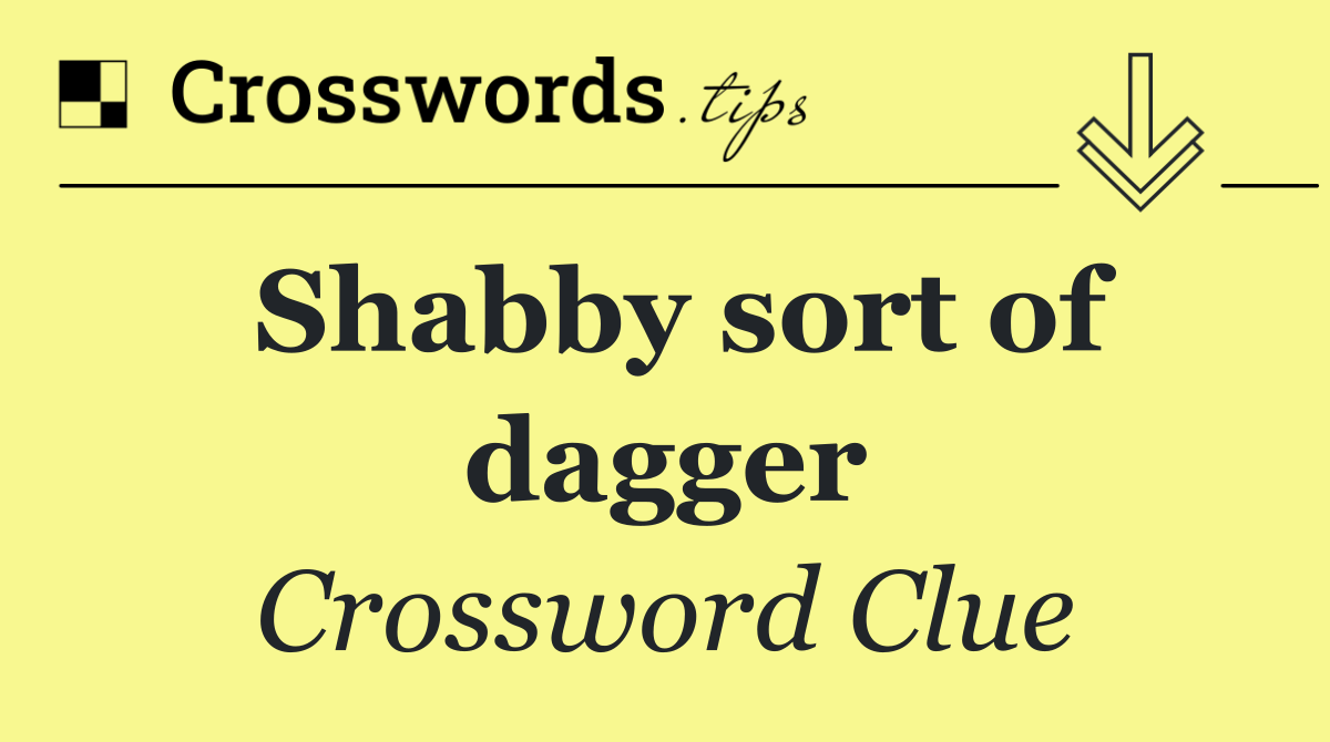 Shabby sort of dagger