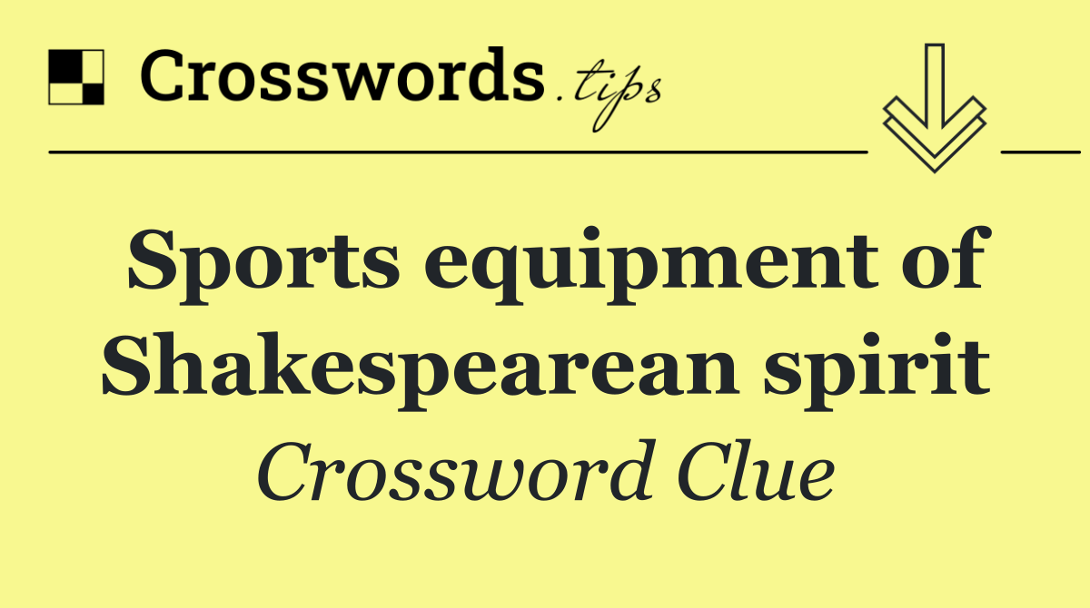 Sports equipment of Shakespearean spirit