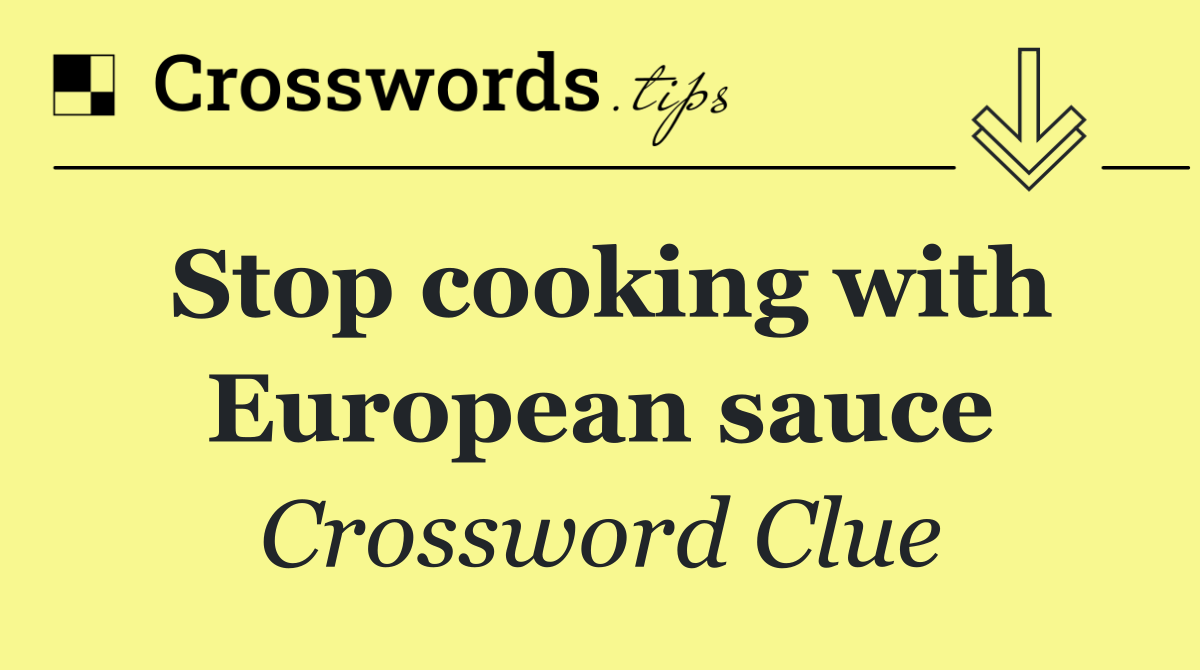 Stop cooking with European sauce