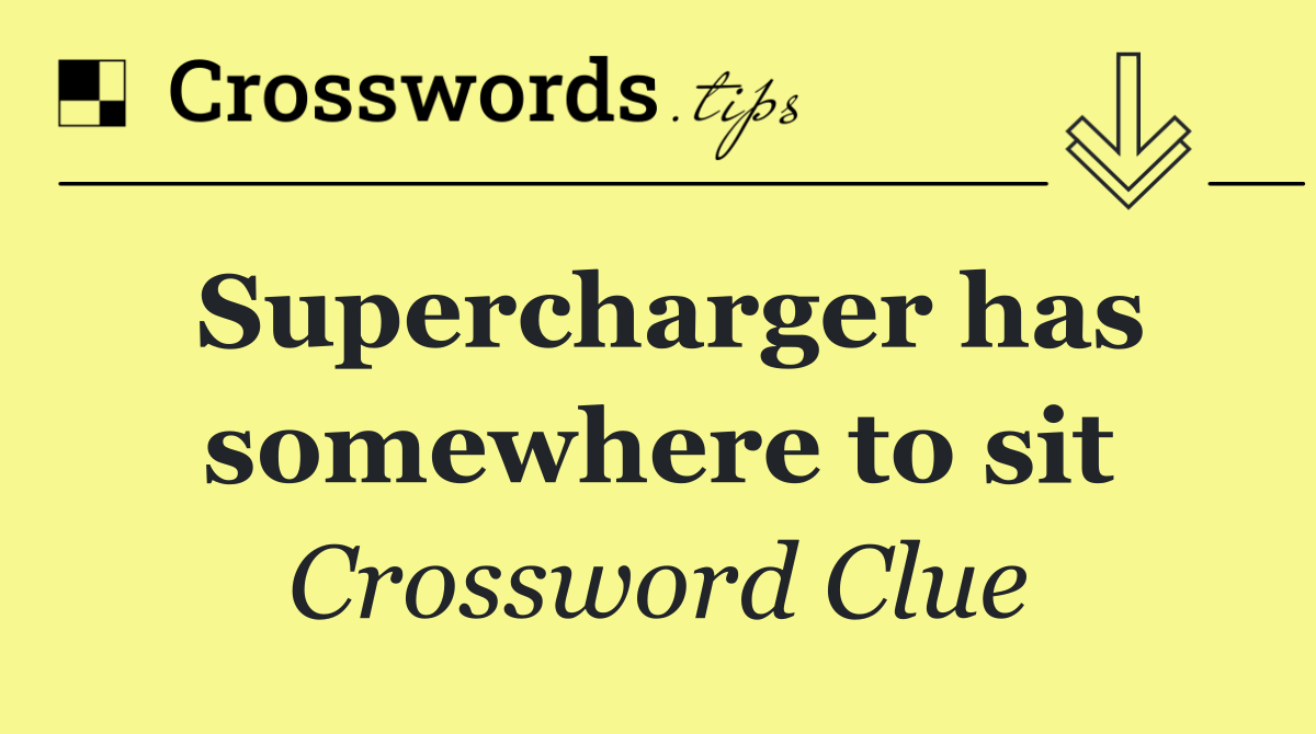 Supercharger has somewhere to sit