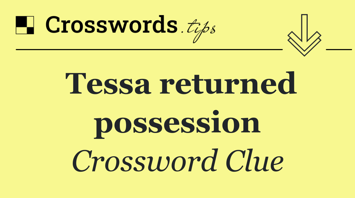 Tessa returned possession