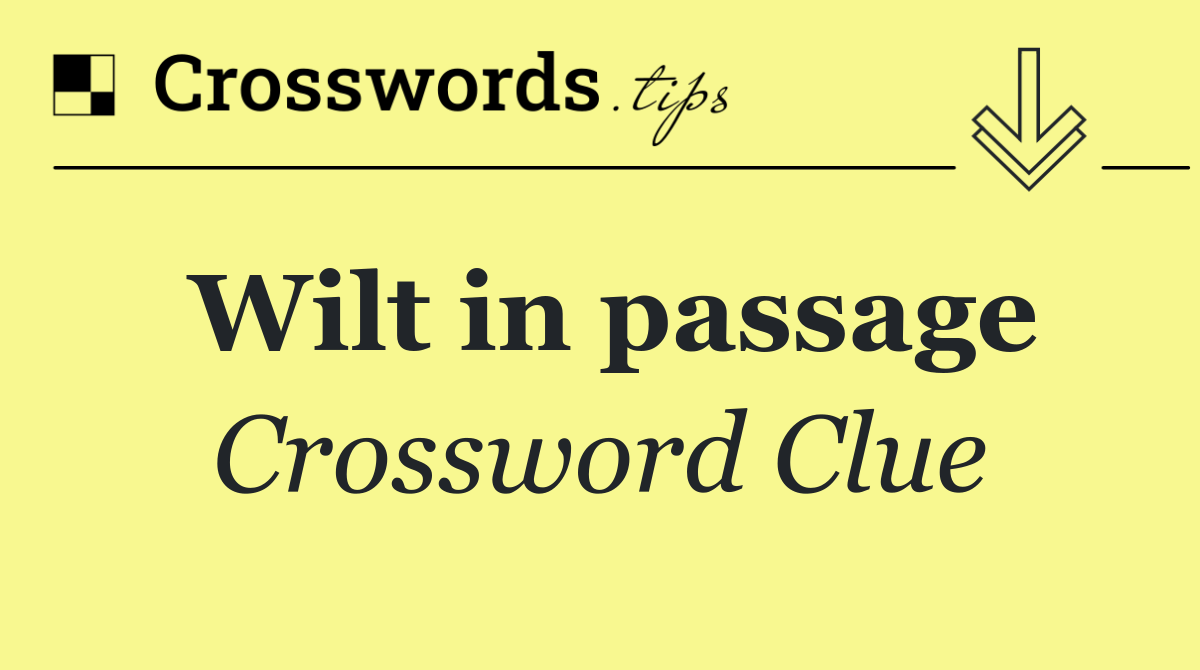 Wilt in passage