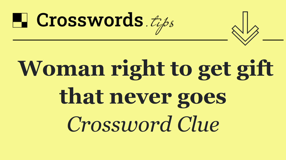 Woman right to get gift that never goes
