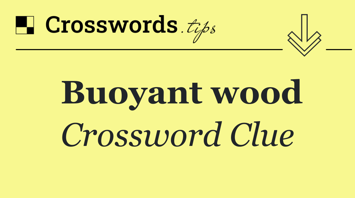 Buoyant wood