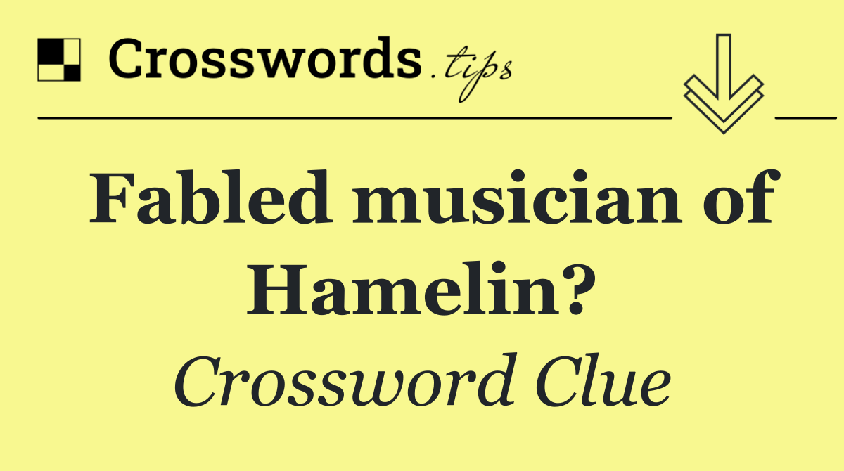 Fabled musician of Hamelin?