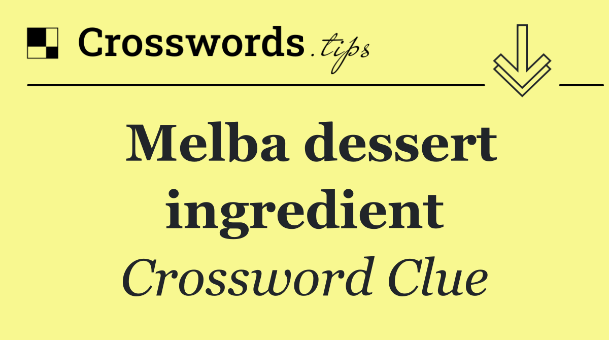 Melba dessert ingredient