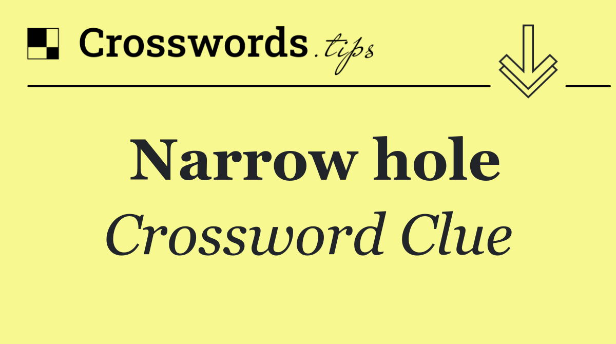 Narrow hole