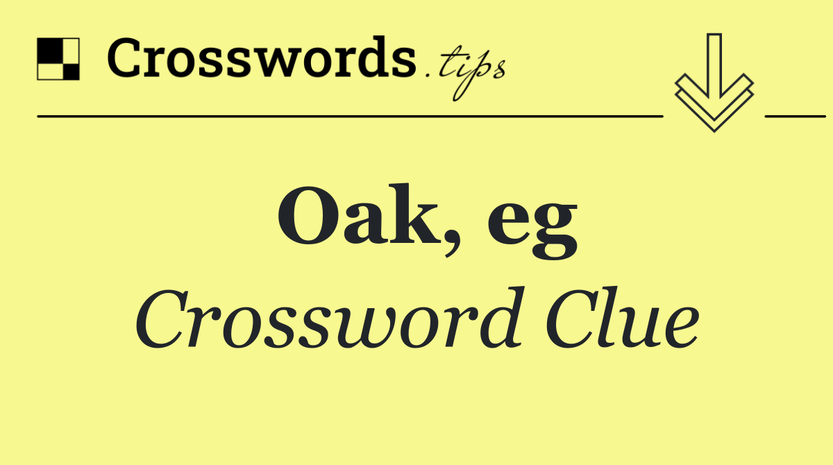 Oak, eg