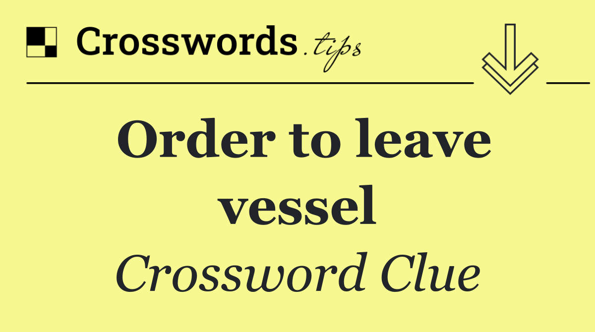 Order to leave vessel