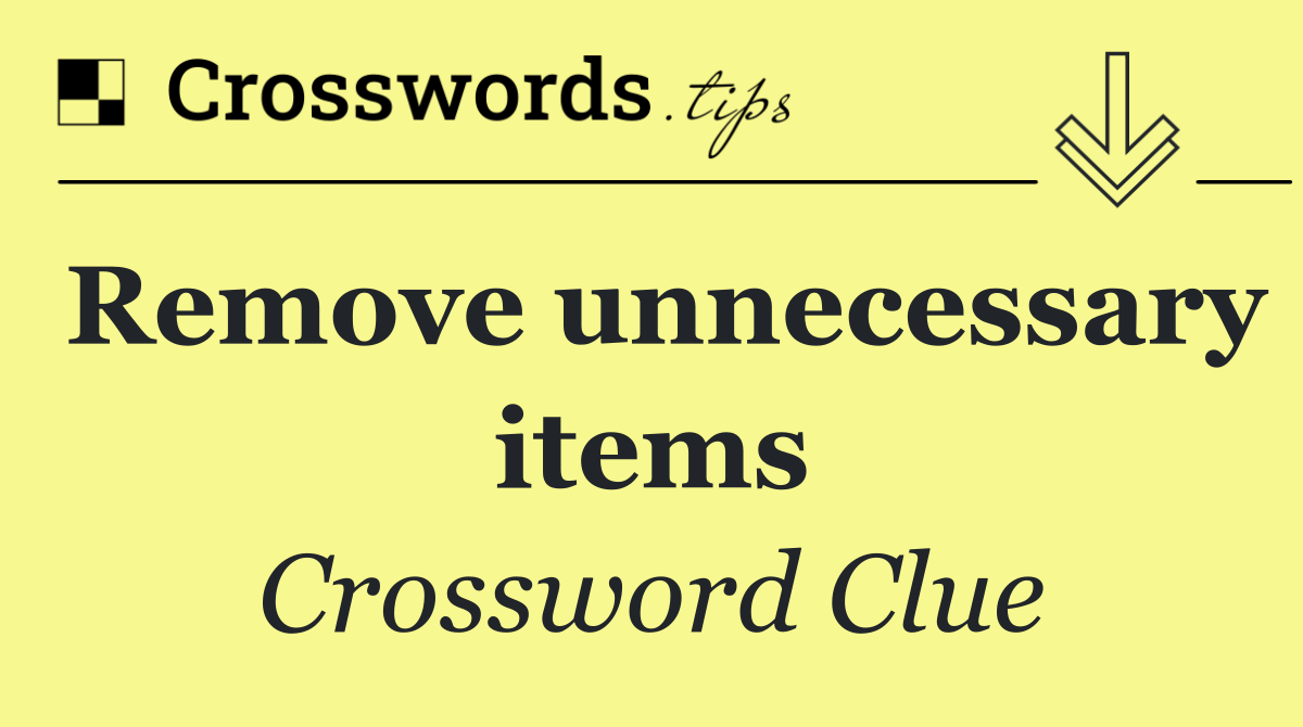 Remove unnecessary items