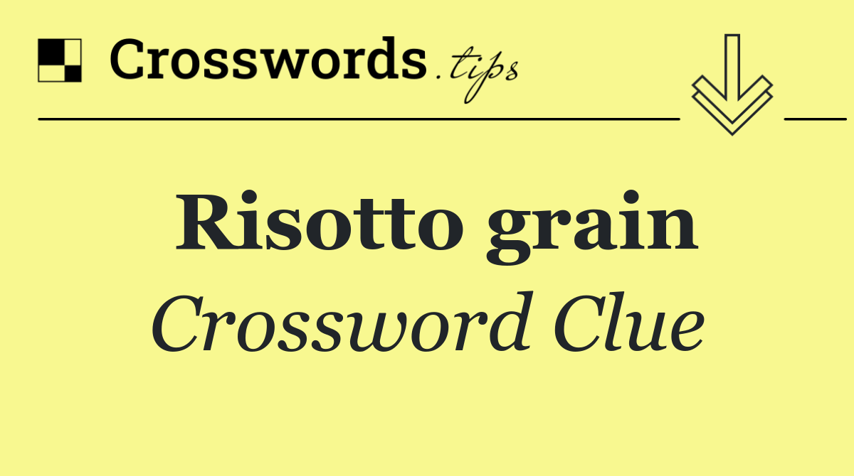 Risotto grain