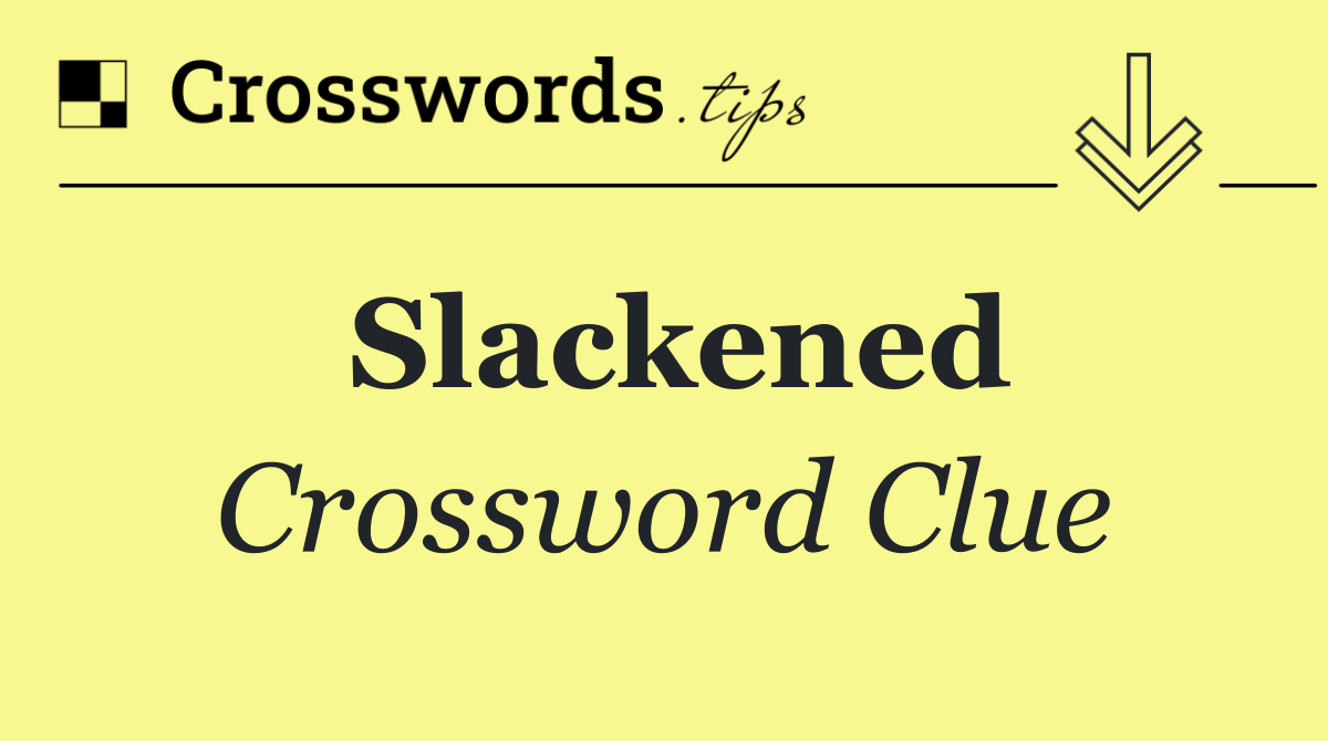 Slackened