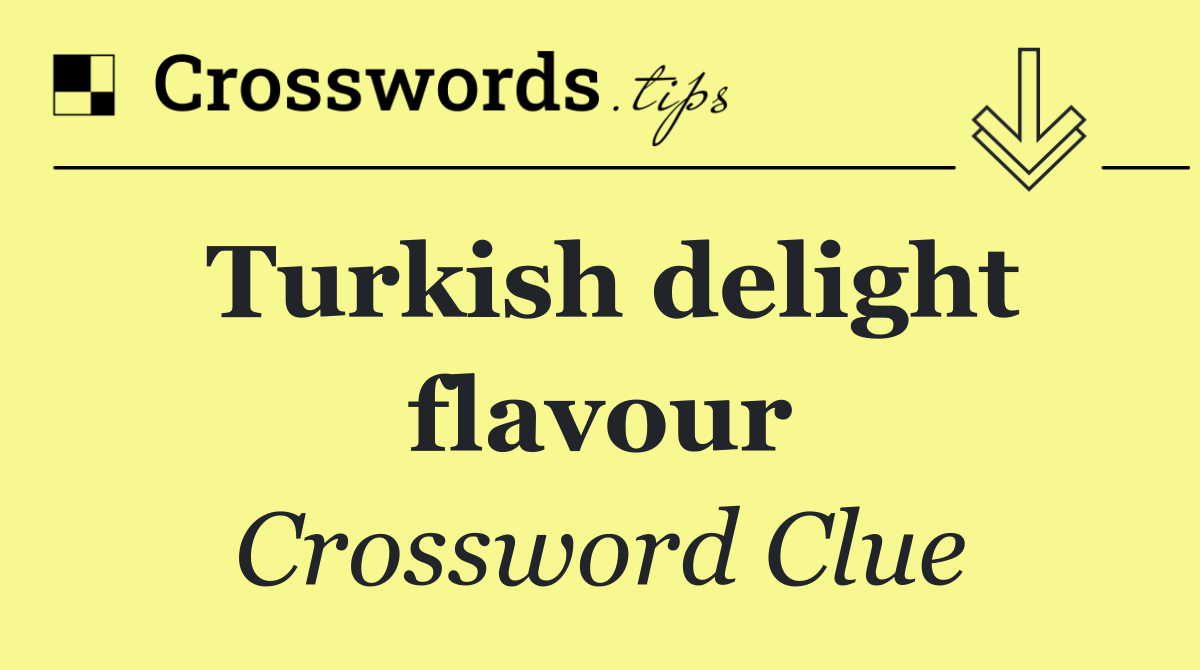 Turkish delight flavour