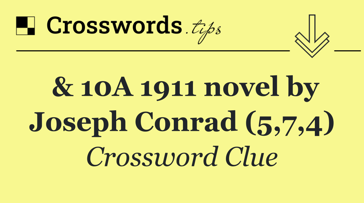 & 10A 1911 novel by Joseph Conrad (5,7,4)