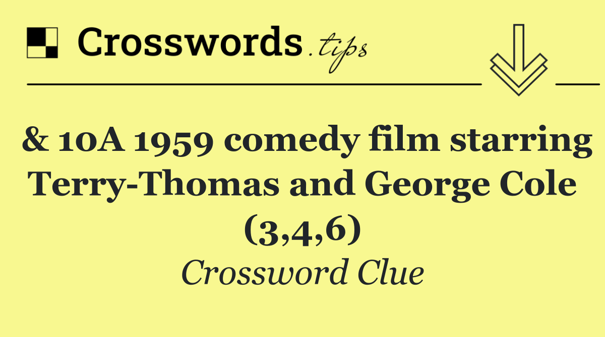 & 10A 1959 comedy film starring Terry Thomas and George Cole (3,4,6)