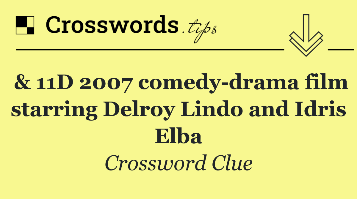 & 11D 2007 comedy drama film starring Delroy Lindo and Idris Elba