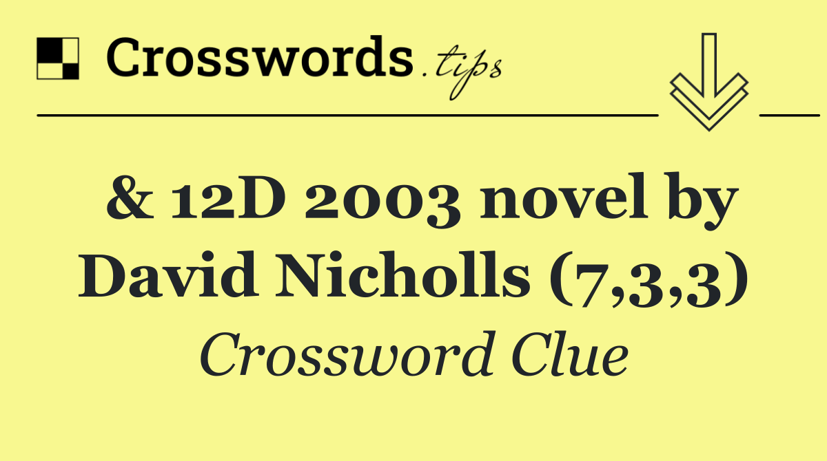 & 12D 2003 novel by David Nicholls (7,3,3)