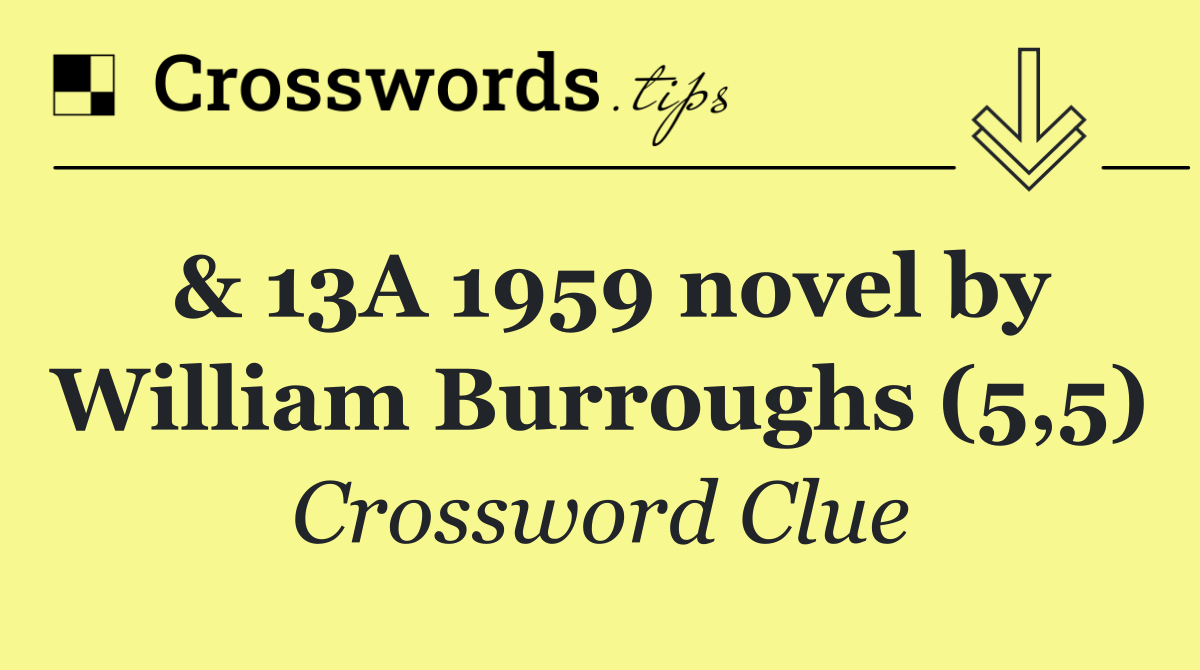 & 13A 1959 novel by William Burroughs (5,5)